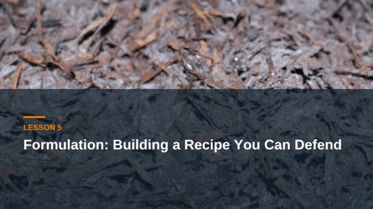Lesson 5: Formulation: Building a Recipe You Can Defend — mushroom compost live course